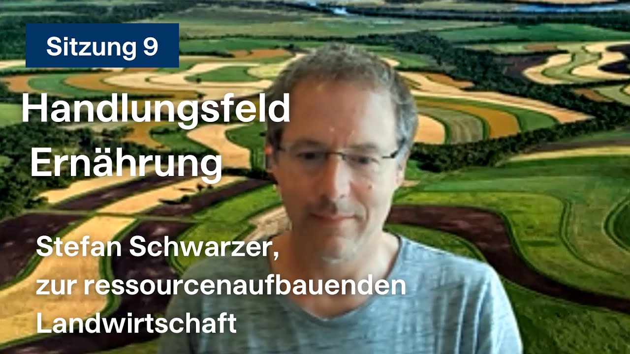 Aufbauende Landwirtschaft mit Stefan Schwarzer - Handlungsfeld Ernährung