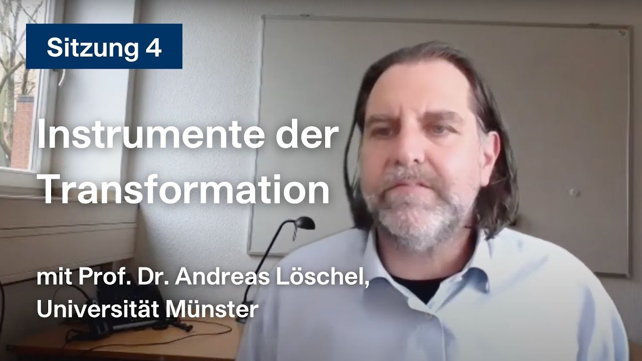 Instrumente der Transformation, mit Prof. Dr. Andreas Löschel  - Sitzung 4
